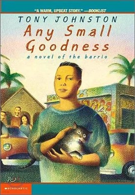 Any Small Goodness: A Novel of the Barrio: A Novel of the Barrio