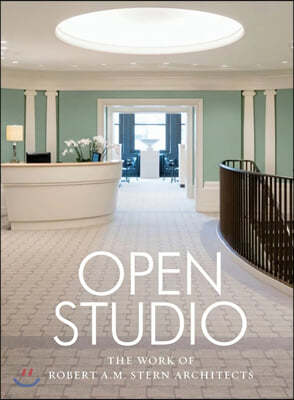 Open Studio: The Work of Robert A.M. Stern Architects