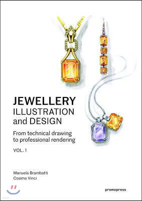 Jewellery Illustration and Design, Vol.1: From Technical Drawing to Professional Rendering