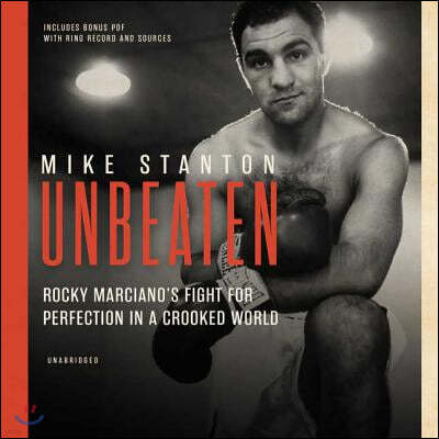 Unbeaten Lib/E: Rocky Marciano's Fight for Perfection in a Crooked World