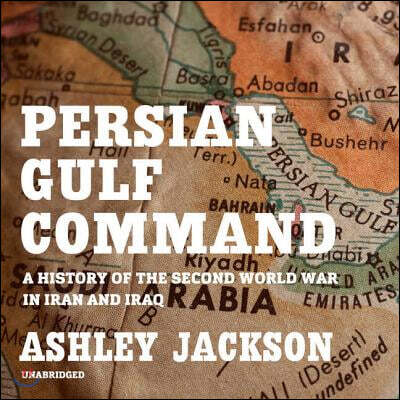 Persian Gulf Command Lib/E: A History of the Second World War in Iran and Iraq