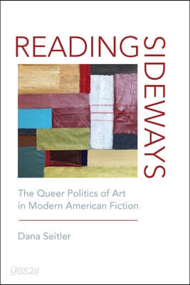 Reading Sideways: The Queer Politics of Art in Modern American Fiction
