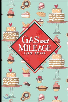 Gas & Mileage Log Book: Mileage Book For Car, Mileage Log For Work, Vehicle Mileage Book, Cute Baking Cover