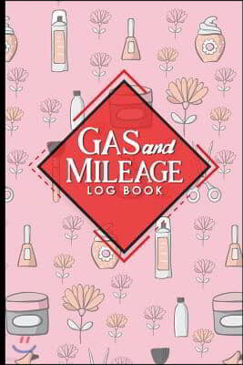 Gas & Mileage Log Book: Keep Track of Your Car or Vehicle Mileage & Gas Expense for Business and Tax Savings, Cute Beauty Shop Cover