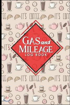 Gas & Mileage Log Book: Mileage Counter, Mileage Monitor, Vehicle Mileage Tracker, Cute Coffee Cover