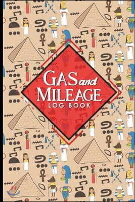 Gas & Mileage Log Book: Mileage Calculator, Mileage Logger, Vehicle Mileage Log Book, Cute Ancient Egypt Pyramids Cover