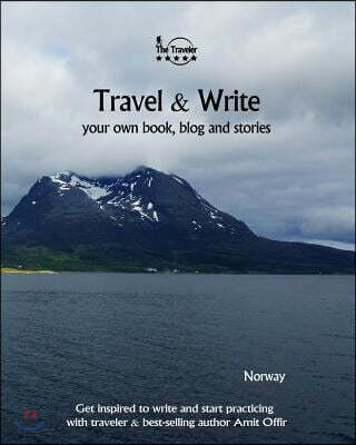 Travel & Write Your Own Book, Blog and Stories - Norway: Get Inspired to Write and Start Practicing