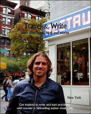 Travel & Write Your Own Book, Blog and Stories - New York: Get Inspired to Write and Start Practicing