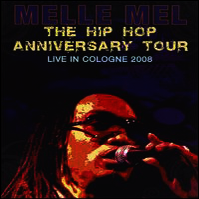 Grandmaster Melle Mel - Hip Hop Anniversary Europe Tour (DVD)(2008)
