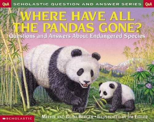 Where Have All the Pandas Gone?: Questions and Answers about Endangered Species