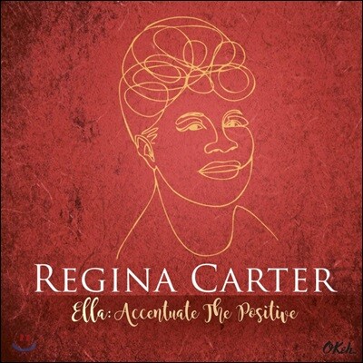 Miche Braden,Regina Carter,Carla Cook,Chris Lightcap,Marvin Sewell,Alvester Garnett,Xavier Davis — Regina Carter (레지나 카터) - Ella: Accentuate The Positive 앨범 커버