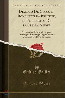 Dialogo de Cecco Di Ronchitti Da Bruzene, in Perpuosito de la Stella Nuova: Al Lostrio E Rebelendo Segnor Antuogno Squerengo Degnetissemo Calonego de