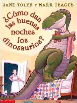 Como Dan las Buenas Noches los Dinosaurios? / How Do Dinosaurs Say Goodnight?