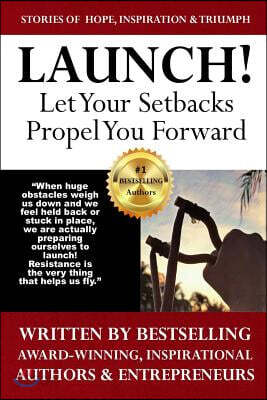 Launch: Let Your Setbacks Propel You Forward
