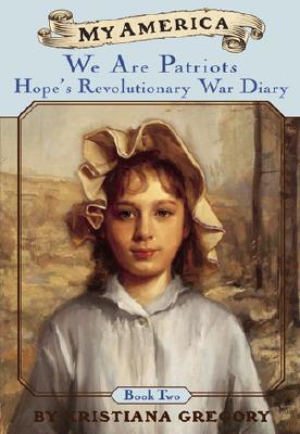 Hope's Revolutionary War Diaries: Book Two: We Are Patriots