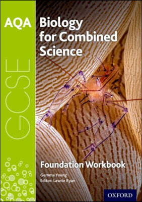 The AQA GCSE Biology for Combined Science (Trilogy) Workbook: Foundation