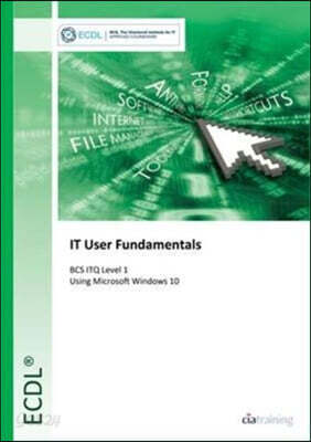 ECDL IT User Fundamentals Using Windows 10 (BCS ITQ Level 1)