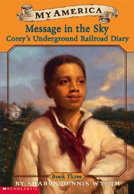 Message in the Sky, Corey's Underground Railroad Diary: Corey's Underground Railroad Diary