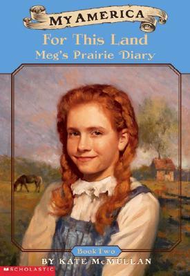 My America, Book 2 : For This Land - Meg's Prairie Diary