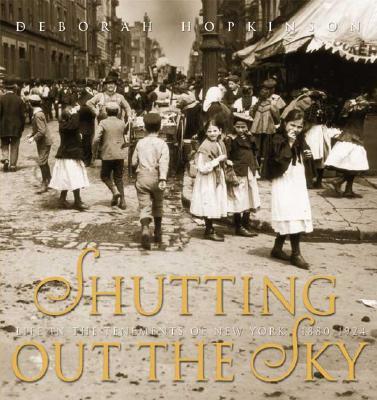 Shutting Out the Sky: Life in the Tenements of New York 1880-1924