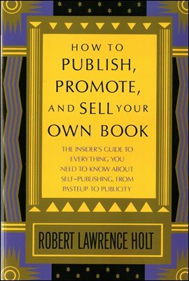 How to Publish, Promote, & Sell Your Own Book