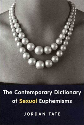 The Contemporary Dictionary of Sexual Euphemisms
