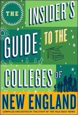 The Insider's Guide to the Colleges of New England