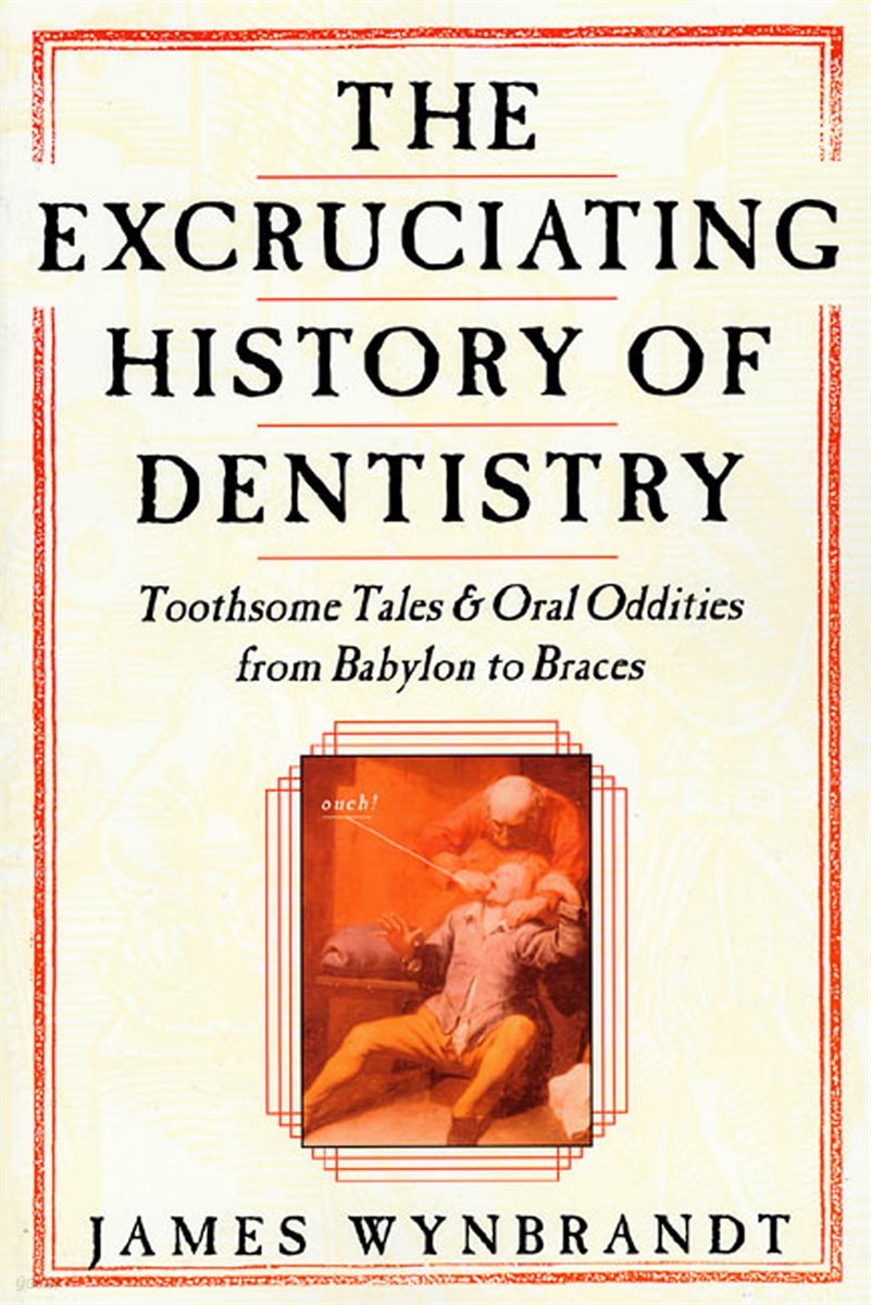 The Excruciating History of Dentistry