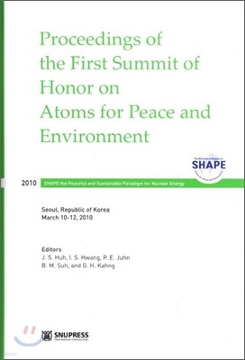 Proceedings of the First Summit of Honor on Atoms for Peace and Environment (SHAPE 2010)