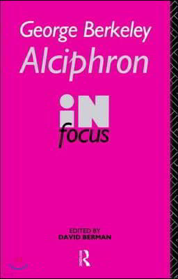 George Berkeley Alciphron in Focus