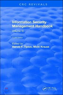 Information Security Management Handbook, Fourth Edition: Volume IV