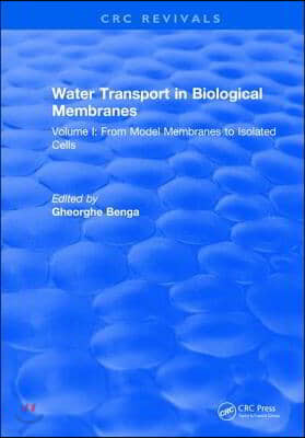 Water Transport in Biological Membranes: Volume I: From Model Membranes to Isolated Cells