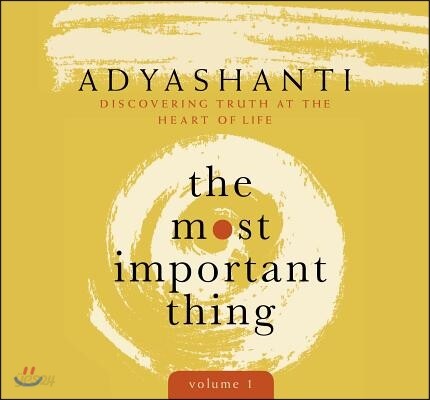 The Most Important Thing, Volume 1: Discovering Truth at the Heart of Life