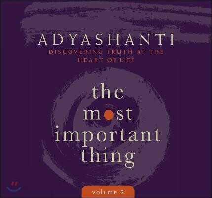 The Most Important Thing, Volume 2: Discovering Truth at the Heart of Life