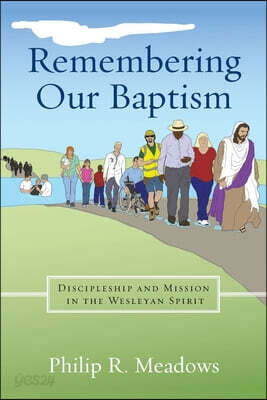 Remembering Our Baptism: Discipleship and Mission in the Wesleyan Spirit