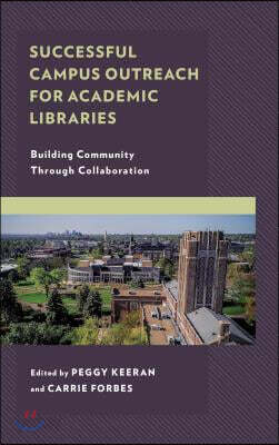 Successful Campus Outreach for Academic Libraries: Building Community Through Collaboration