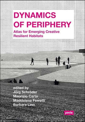 Dynamics of Periphery: Atlas for Emerging Creative Resilient Habitats