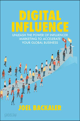 Digital Influence: Unleash the Power of Influencer Marketing to Accelerate Your Global Business