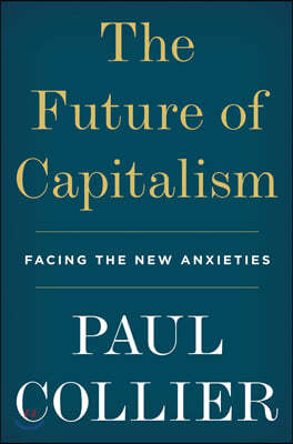 The Future of Capitalism: Facing the New Anxieties