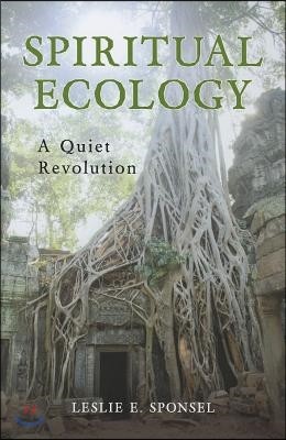 Spiritual Ecology: A Quiet Revolution