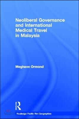 Neoliberal Governance and International Medical Travel in Malaysia