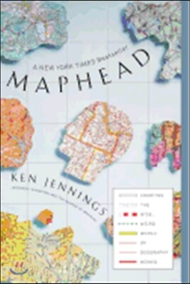 Maphead: Charting the Wide, Weird World of Geography Wonks