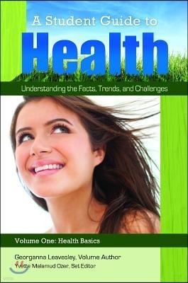 A Student Guide to Health [5 Volumes]: Understanding the Facts, Trends, and Challenges