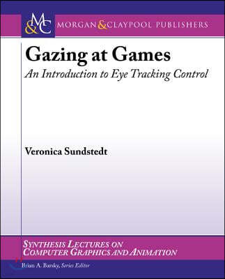 Gazing at Games: An Introduction to Eye Tracking Control