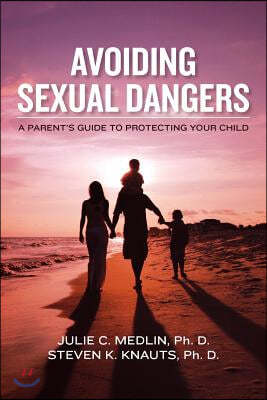 Avoiding Sexual Dangers: A Parent's Guide to Protecting Your Child