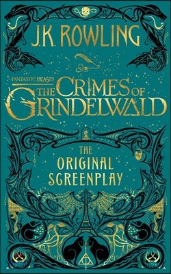 Fantastic Beasts : The Crimes of Grindelwald () : The Original Screenplay