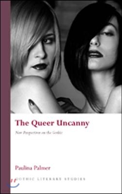 The Queer Uncanny: New Perspectives on the Gothic