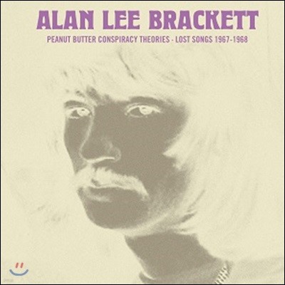 Alan Lee Brackett (ٷ  귡Ŷ) - Peanut Butter Conspiracy Theories: Lost Songs 67-68 [LP]