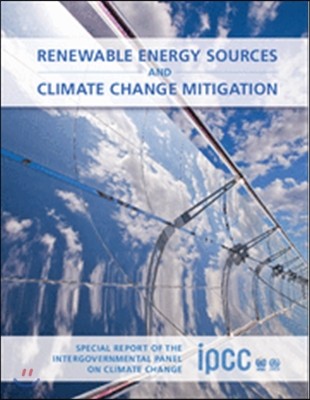 Renewable Energy Sources and Climate Change Mitigation: Special Report of the Intergovernmental Panel on Climate Change