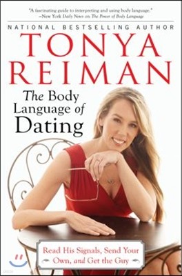 Body Language of Dating: Read His Signals, Send Your Own, and Get the Guy